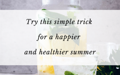 Try this simple trick for a happier and healthier summer