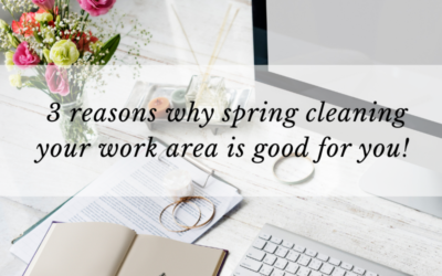3 reasons why spring cleaning your work area is good for you!